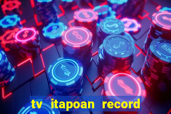 tv itapoan record bahia ao vivo online